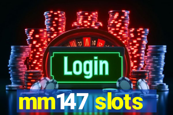 mm147 slots